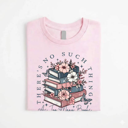 Floral Book Lover Tee – Too Many Books Shirt, Trendy Bookworm Gift for Her, Women's T-Shirt