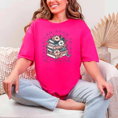 Floral Book Lover Tee – Too Many Books Shirt, Trendy Bookworm Gift for Her, Women's T-Shirt
